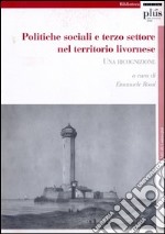 Politiche sociali e terzo settore nel territorio livornese. Una ricognizione libro