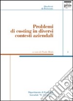 Problemi di costing in diversi contesti aziendali libro