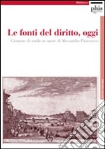 Le fonti del diritto, oggi. Giornate di studio in onore di Alessandro Pizzorusso libro