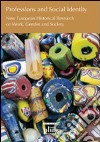 Professions and social identity. New european historical research on work, gender and society libro