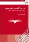 L'opera prima dell'opera. Fonti, libretti, intertestualità libro