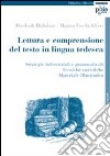 Lettura e comprensione del testo in lingua tedesca. Strategie inferenziali e grammaticali. Tecniche euristiche. Materiale illustrativo libro di Blühdorn Hardarik Foschi Albert Marina