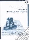 Problemi di elettromagnetismo classico libro di Macchi Andrea Moruzzi Giovanni Pegoraro Francesco