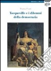 Tocqueville e i dilemmi della democrazia libro di Pozzi Regina