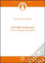 Voci della malinconia. Percorsi archeologici e sperimentali