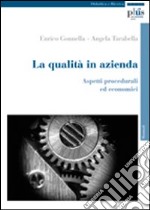 La qualità in azienda. Aspetti procedurali ed economici