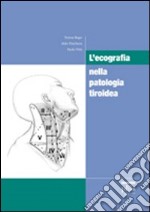 L'ecografia nella patologia tiroidea. Ediz. illustrata