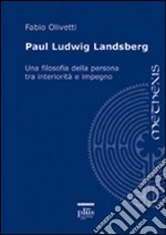 Paul Ludwig Landsberg. Una filosofia della persona tra interiorità e impegno