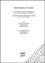 Rifondare lo studio. Un elogio di Lorenzo il Magnifico. Un abbozzo dello statuto dei giuristi libro