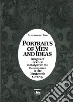 Portraits of men and ideas. Images of science in Italy from the Renaissance to the nineteenth century