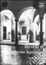 Ricordo di Alberto Aquarone. Studi di storia. Atti del Convegno (Pisa, settembre 2006) libro