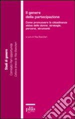 Il genere della partecipazione. Come promuovere la cittadinanza attiva delle donne: strategie, percorsi, strumenti libro