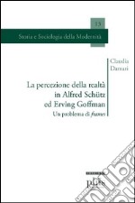 La percezione della realtà in Alfred Schütz ed Erving Goffman. Un problema di frames