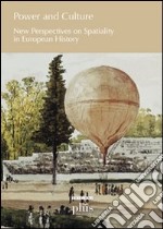 Power and culture. New perspectives on spatiality in european history libro