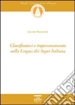 Classificatori e impersonamento nella lingua dei segni italiana. Con DVD libro