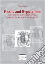 Fossils and reputations. A scientific correspondence: Pisa, Paris, London. 1853-1857 libro