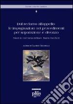 Dal reclamo all'appello: le impugnazioni nei procedimenti per separazione e divorzio. Atti della 2ª giornata di studi in memoria dell'avv. Mario Jaccheri libro