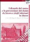 I Disturbi del sonno e la prevenzione dei danni da lavoro e degli infortuni. Atti del Convegno (Pisa, novembre 2007) libro