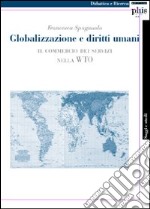 Globalizzazione e diritti umani. Il commercio dei servizi nella WTO libro