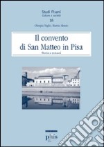 Il convento di san Matteo in Pisa. Storia e restauri libro