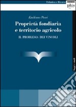 Proprietà fondiaria e territorio agricolo. Il problema dei vincoli