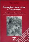 Immaginazione visiva e conoscenza. Teoria della visione e pratica figurativa nei trattati di Leon Battisti Alberti, Lorenzo Ghiberti, Leonardo da Vinci libro