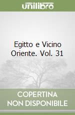 Egitto e Vicino Oriente. Vol. 31