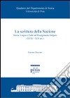 La Scrittura della nazione. Storia, lingua e fede nel risorgimento bulgaro (XVIII-XIX sec.) libro di Brucciani Giacomo