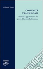 Comunità translocali. Identità e apparenze alla prova della mondializzazione libro