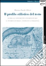 Il profilo stilistico del testo. Guida al confronto intertestuale e interculturale. Ediz. italiana e inglese libro