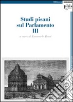 Studi pisani sul Parlamento. Vol. 3 libro