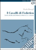 I Cavalli di Federico. Guida pratica di etologia applicata al cavallo