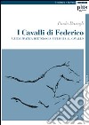 I Cavalli di Federico. Guida pratica di etologia applicata al cavallo libro