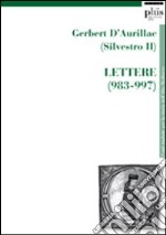 Gerbert D'Aurillac (Silvestro II). Lettere (983-997)