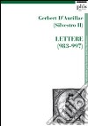 Gerbert D'Aurillac (Silvestro II). Lettere (983-997) libro di Rossi P. (cur.)