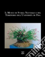 Il Museo di storia naturale e del territorio dell'università di Pisa libro