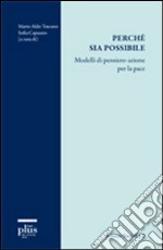 Perché sia possibile. Modelli di pensiero-azione per la pace libro