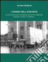 I Viaggi dell'assunta. La protezione del patrimonio artistico veneziano durante i conflitti mondiali libro