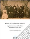 Storie di donne non comuni. Le prime laureate in medicina dell'Università di Pisa libro