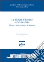 La Disputa di Rosano (1203/04-1209). Edizione e studio introduttivo dei documenti libro