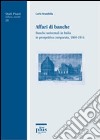 Affari di banche. Banche universali in Italia in prospettiva comparata (1860-1914) libro di Brambilla Carlo