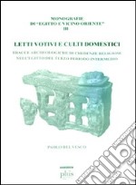 Letti votivi e culti domestici. Tracce archeologiche di credenze religiose nell'Egitto del terzo periodo intermedio