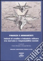 Finanza e armamenti. Istituti di credito e industria militare tra mercato e responsabilità sociale libro