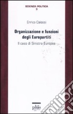 Organizzazione e funzioni degli europartiti. Il caso di sinistra europea