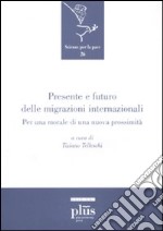 Presente e futuro delle migrazioni internazionali libro