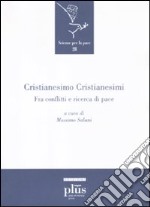 Cristianesimo cristianesimi. Fra conflitti e ricerca di pace libro