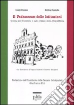 Il vademecum delle istituzioni. Guida alle funzioni e agli organi della repubblica libro