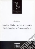 Servizio civile: un bene comune. Civic service: a common good. Ediz. bilingue libro