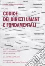 Codice dei diritti umani e fondamentali. Raccolta di convenzioni, carte e trattati internazionali, con note esplicative