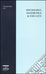 Sociology, aesthetics & the city libro